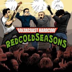 Red Cold Seasons : Goldxcoast Hardcore